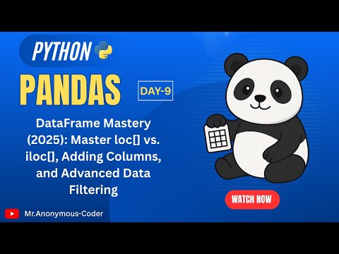 Pandas DataFrame Mastery: Master loc[] vs. iloc[], Adding Columns, and Advanced Data Filtering