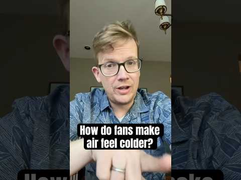 How do fans make air feel colder?