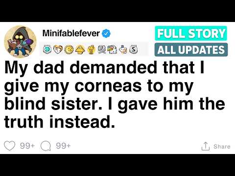 My dad demanded that I give my corneas to my blind sister. I gave him the truth instead [FULL STORY]