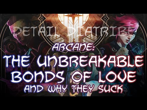 Detail Diatribe: Arcane's Unbreakable Bonds of Love (And Why They Suck)