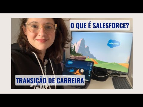 TRANSIÇÃO DE CARREIRA | Como entrei na área de TI? | O que é Salesforce?