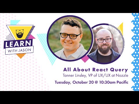 All About React Query (with Tanner Linsley) — Learn With Jason