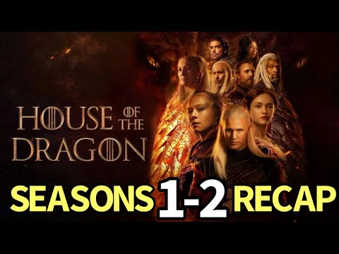 House of the Dragon Season 1 and 2 Recap