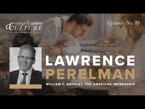Ep. 49 | William F. Buckley, The American Impresario - Lawrence Perelman