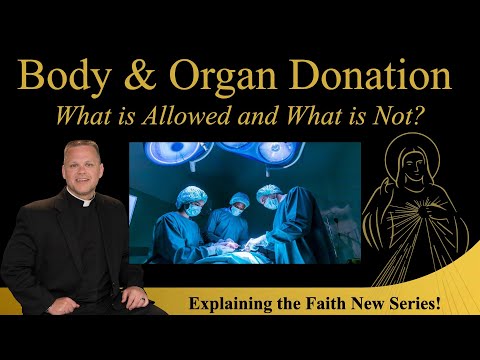 Fascinating Facts about Donating Your Organs/Body to Science: Explaining the Faith w/Fr. Chris Alar