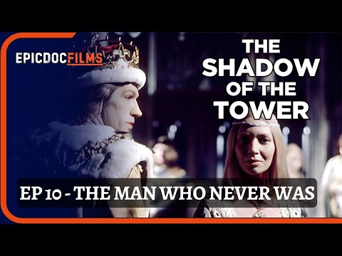 The Shadow of the Tower: Episode 10 - The Man Who Never Was
