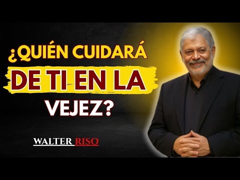 ¡Quién te va a cuidar en la vejez ! La verdad incomoda _ Walter Riso.