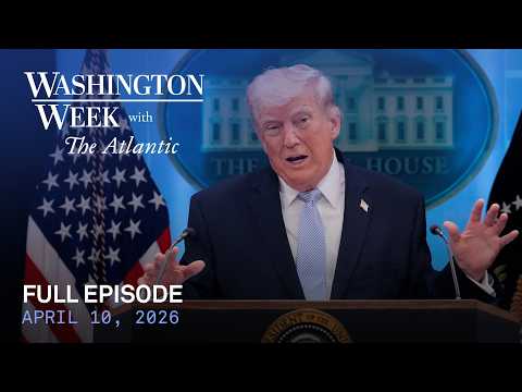 Washington Week with The Atlantic full episode, April 10, 2026