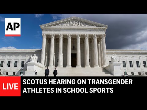 LIVE: Supreme Court hears arguments on state laws barring transgender athletes from school sports