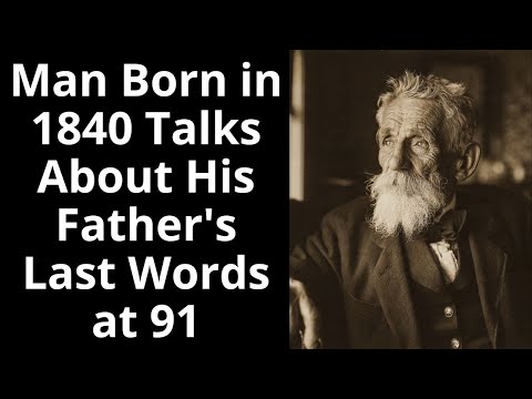 Man Born in 1840 Talks About His Father's Last Words at 91 - Enhanced Audio
