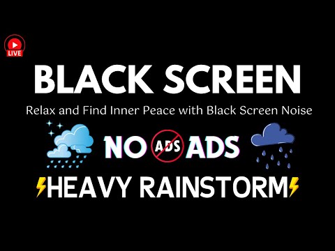 🔴 Heavy Rain & Thunderstorm Sounds | Relax and Find Inner Peace with Black Screen Noise - No Ads