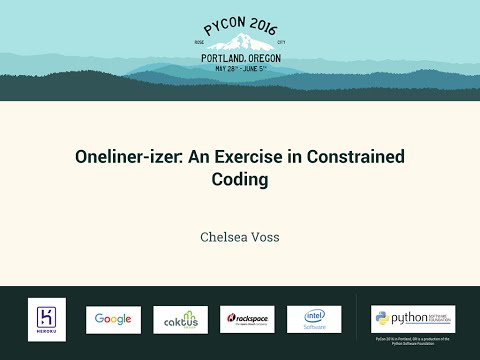 Chelsea Voss - Oneliner-izer: An Exercise in Constrained Coding - PyCon 2016