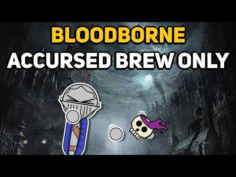 Can You Beat BLOODBORNE With Only The Accursed Brew?
