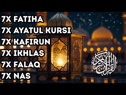 7X FATIHA 7X AYATUL KURSI 7X KAFIRUN 7X IKHLAS 7X FALAQ 7X NAS