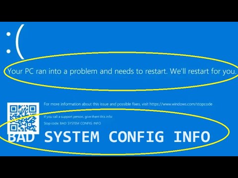 Your PC ran into problem and needs to restart, BAD SYSTEM CONFIG INFO