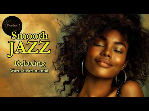Smooth Jazz & Relaxing Instrumentals – Chill Vibes All Day