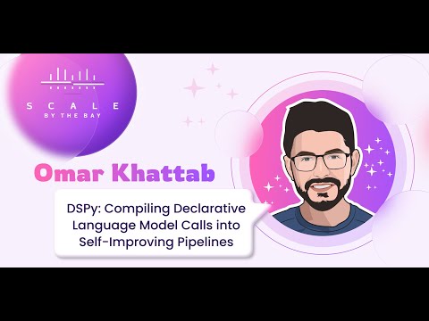 Omar Khattab, DSPy: Compiling Declarative Language Model Calls into Self-Improving Pipelines