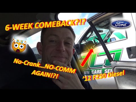 6-Week COMEBACK!? No-Crank No-Comm AGAIN?!? ('12 Ford F250 Diesel)