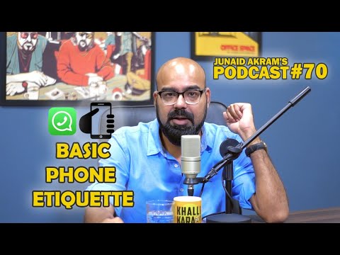Basic Phone Etiquette | Junaid Akram's Podcast#70
