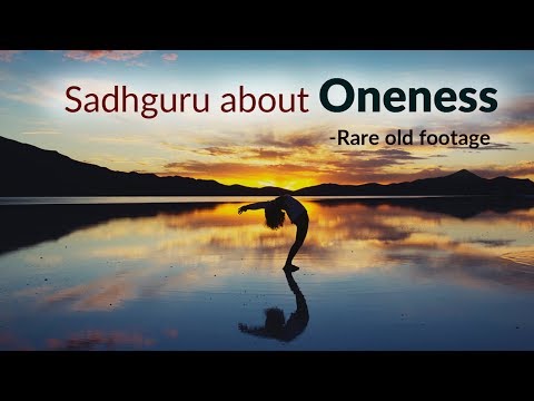 Sadhguru about Oneness - * RARE OLD FOOTAGE*