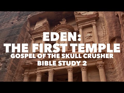 Eden: The First Temple: Gospel of the Skull Crusher Bible Study 2