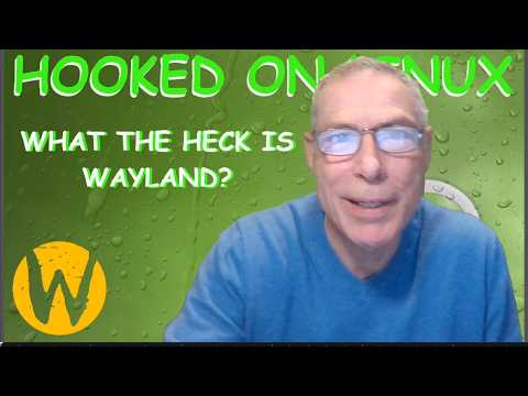 What The Heck Is Wayland?