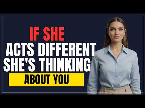 If She Acts Like This, She’s Thinking About You Differently 😳