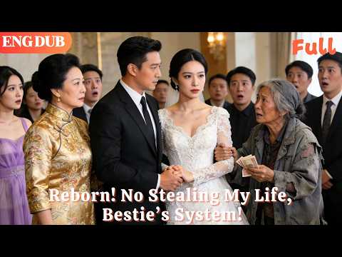 [ENG DUB]🌟Wait—I’m Reborn, Bestie Can’t Steal My Life With Her System!#drama#minidrama