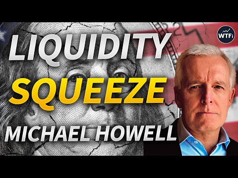 Liquidity Shortage Squeezing the Economy with Michael Howell