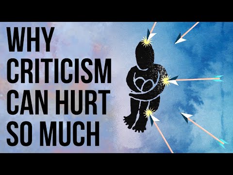 Why Criticism Can Hurt so Much