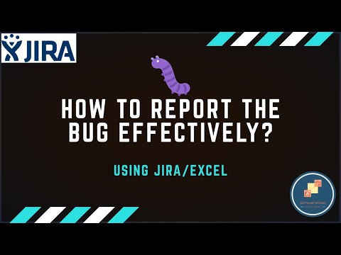 How to report a bug effectively using JIRA or Excel - tips and tricks