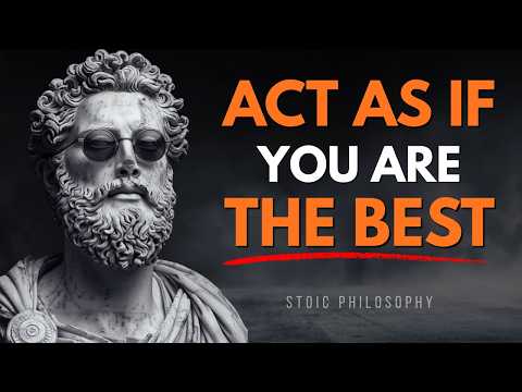 ACT AS IF YOU ARE THE BEST NO ONE IS BETTER THAN YOU | Stoicism Motivation 2026 | Stoicism
