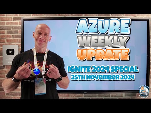 Azure Update - IGNITE 2024 SPECIAL (25th November 2024)