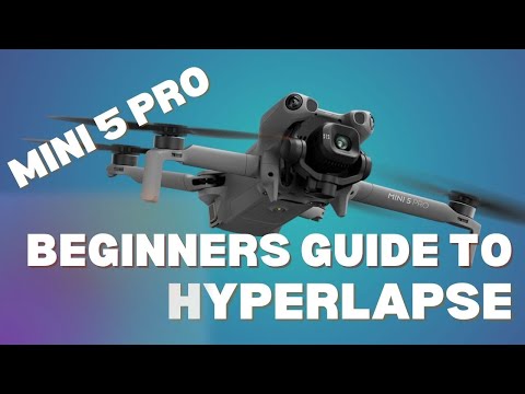 DJI Mini 5 Pro Hyperlapse Tutorial For Beginners and for the DJI Mini 4 Pro