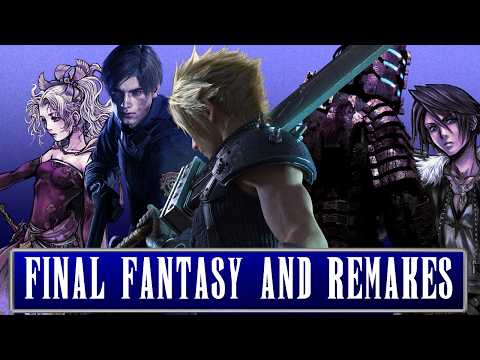 Final Fantasy and the Curious Case for Remakes