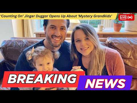 ‘Counting On’ Jinger Duggar Opens Up About ‘Mystery Grandkids’