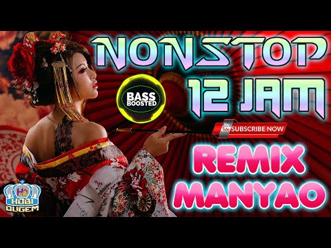 Dj Manyao Remix Terbaru 2025 NONSTOP 12 JAM FULL BASS ISTIMEWAH