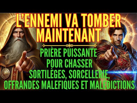 L’ENNEMI VA TOMBER ! PRIÈRE DE COMBAT DE MICHEL ET BENOÎT : CHASSE SORCELLERIE, SORTILÈGES ET TOUT..