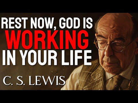 C.S. Lewis Reveals FROM THE BIBLE How God Can Change Your Story! Just Rest and Trust.