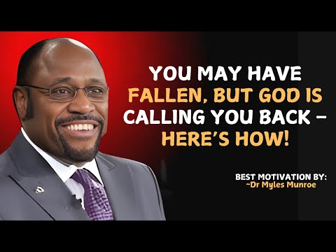You May Have Fallen, But God Is Calling You Back – Don’t Ignore His Voice! | Myles Munroe Motivation