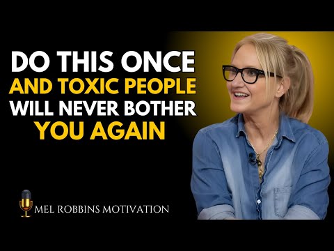 Do THIS Once – And Toxic People Will Never Bother You Again | Mel Robbins MOTIVATIONAL SPEECH