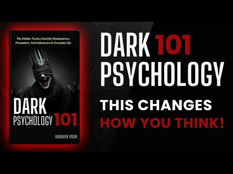 Dark Psychology 101: Secrets of Mind Control, Manipulation, and Covert Persuasion – Full Audiobook