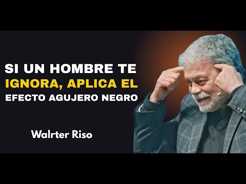 Si un hombre te ignora, aplica el EFECTO AGUJERO NEGRO Hará que te busque | Walter Riso