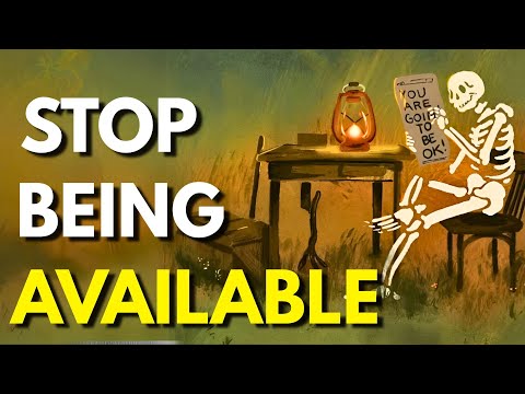 Everything Gets Better When You Stop Being Available (Try This)