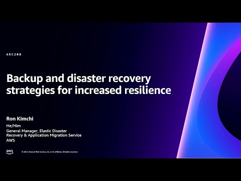 AWS re:Invent 2023 - Backup and disaster recovery strategies for increased resilience (ARC208)