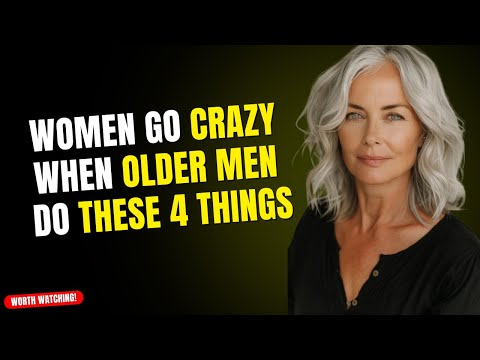 Women Go Crazy When Older Men Do These 4 Things !