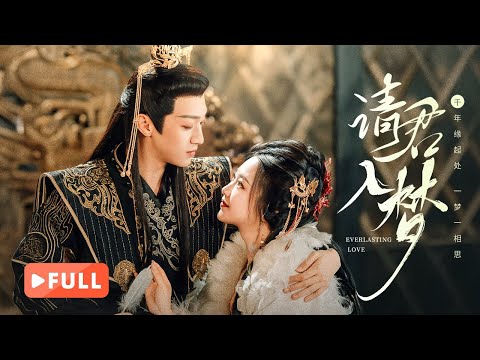 【FULL】Everlasting Love | The Cold Tyrant Met his Destined Love in Dreams！