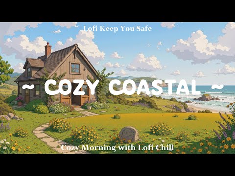Cozy Beach 🌊 Wake up in a peaceful place to relax / unwind 🌥️ Morning with Lofi Hip Hop - Relax Beat