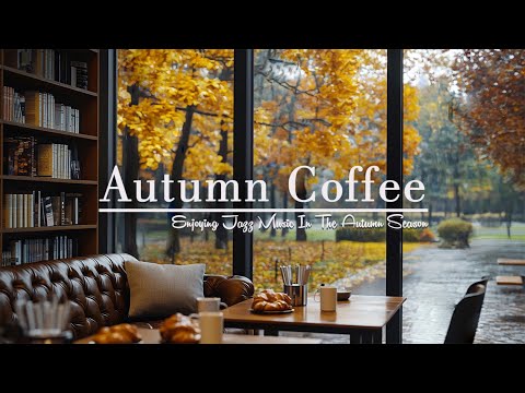 Autumn rain afternoon 🍁 A warm atmosphere with relaxing jazz melodies.