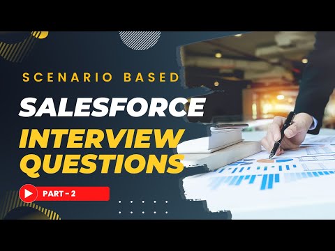 Salesforce Scenario Based Interview Questions and Answers | Part 2